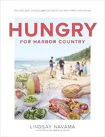 Hungry for Harbor Country: Rețete și povești de pe coasta de sud-vest a statului Michigan - Hungry for Harbor Country: Recipes and Stories from the Coast of Southwest Michigan