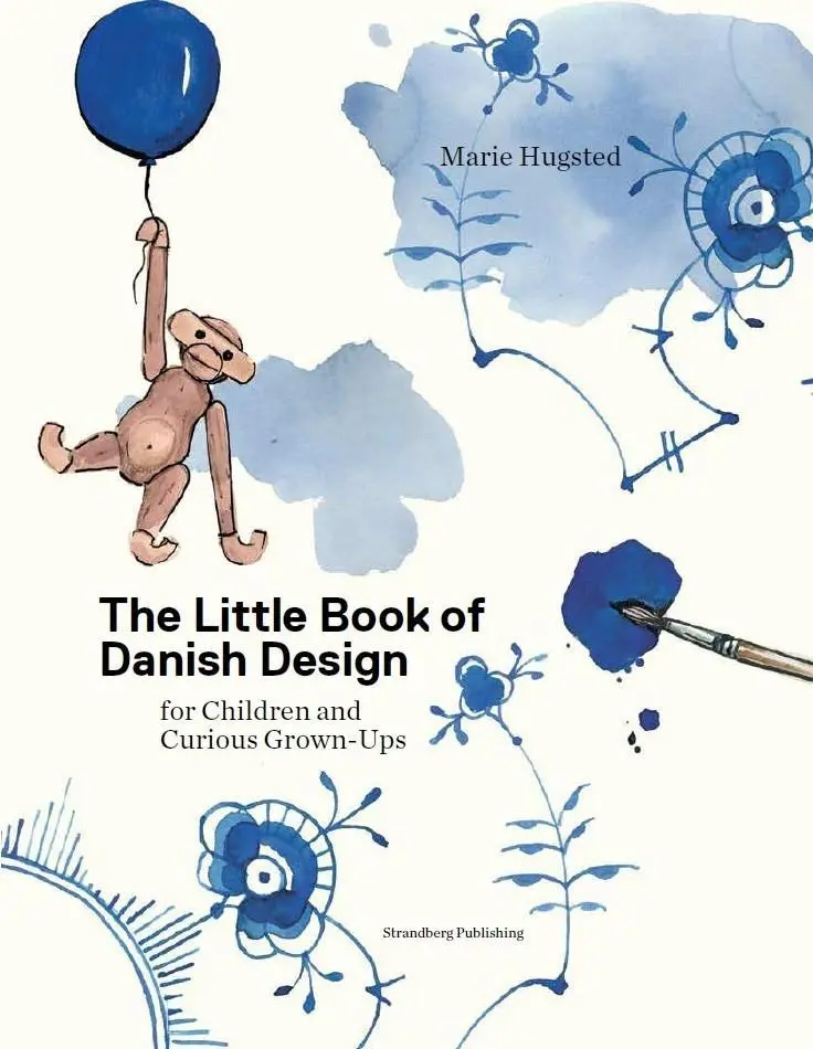 Little Book of Danish Design - pentru copii și adulți curioși - Little Book of Danish Design - for Children and Curious Grown-ups