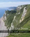 Dorset și East Devon: Peisaj și geologie - Dorset and East Devon: Landscape & Geology