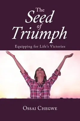 Sămânța triumfului: Echiparea pentru victoriile vieții - The Seed of Triumph: Equipping for Life's Victories