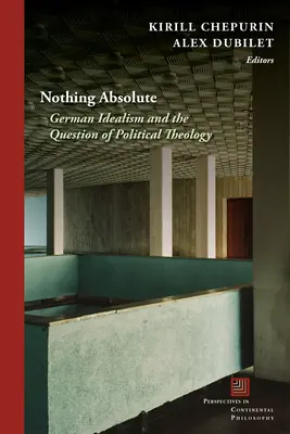 Nimic absolut: Idealismul german și problema teologiei politice - Nothing Absolute: German Idealism and the Question of Political Theology