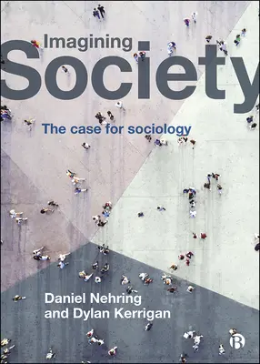 Imaginarea societății: Argumentul pentru sociologie - Imagining Society: The Case for Sociology