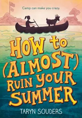 Cum să vă ruinați (aproape) vara - How to (Almost) Ruin Your Summer