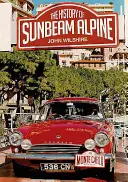 The History of the Sunbeam Alpine (Istoria modelului Sunbeam Alpine) - The History of the Sunbeam Alpine