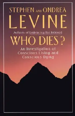 Cine moare? O investigație asupra vieții conștiente și a morții conștiente - Who Dies?: An Investigation of Conscious Living and Conscious Dying