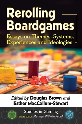 Rerolling Boardgames: Eseuri despre teme, sisteme, experiențe și ideologii - Rerolling Boardgames: Essays on Themes, Systems, Experiences and Ideologies