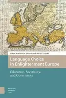 Alegerea limbii în Europa Iluminismului: Educație, sociabilitate și guvernare - Language Choice in Enlightenment Europe: Education, Sociability, and Governance