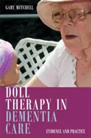 Terapia cu păpuși în îngrijirea demenței: Dovezi și practică - Doll Therapy in Dementia Care: Evidence and Practice