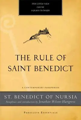 The Rule of Saint Benedict: O parafrază contemporană - The Rule of Saint Benedict: A Contemporary Paraphrase