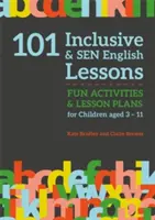 101 lecții de engleză incluzive și Sen: Activități distractive și planuri de lecții pentru copii cu vârste cuprinse între 3 și 11 ani - 101 Inclusive and Sen English Lessons: Fun Activities and Lesson Plans for Children Aged 3 - 11