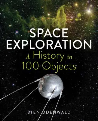 Explorarea spațiului - O istorie în 100 de obiecte - Space Exploration--A History in 100 Objects