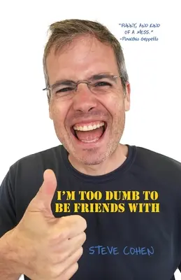 Sunt prea prost ca să fiu prieten cu - I'm Too Dumb to Be Friends With