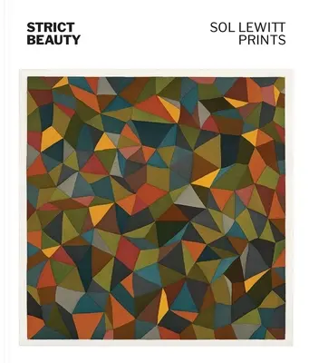 Frumusețe strictă: Sol Lewitt Prints - Strict Beauty: Sol Lewitt Prints