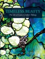 Frumusețe atemporală: Arta lui Louis Comfort Tiffany - Timeless Beauty: The Art of Louis Comfort Tiffany