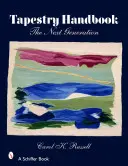 Manual de tapiserie: Generația următoare - Tapestry Handbook: The Next Generation