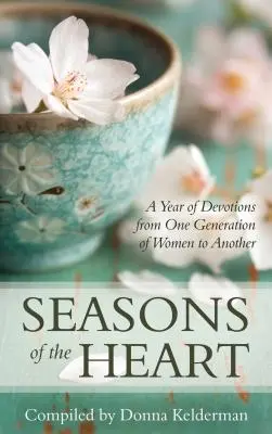 Anotimpurile inimii: Un an de devoțiuni de la o generație de femei la alta - Seasons of the Heart: A Year of Devotions from One Generation of Women to Another