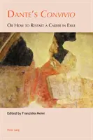 Convivio al lui Dante: sau cum să repornești o carieră în exil - Dante's Convivio: Or How to Restart a Career in Exile