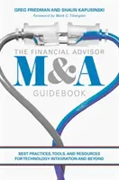 Ghidul M&A pentru consilierii financiari: Cele mai bune practici, instrumente și resurse pentru integrarea tehnologiei și nu numai - The Financial Advisor M&A Guidebook: Best Practices, Tools, and Resources for Technology Integration and Beyond
