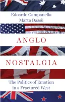 Anglo Nostalgia - Politica emoției într-un Vest fracturat - Anglo Nostalgia - The Politics of Emotion in a Fractured West