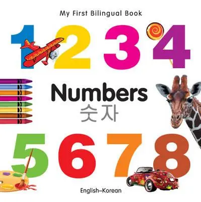 My First Bilingual Book-Numbers (engleză-coreeană) - My First Bilingual Book-Numbers (English-Korean)