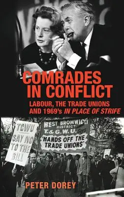 Tovarăși în conflict: Muncitorii, sindicatele și „În locul conflictului” din 1969 - Comrades in conflict: Labour, the trade unions and 1969's In Place of Strife