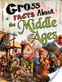 Fapte brute despre Evul Mediu - Gross Facts About the Middle Ages