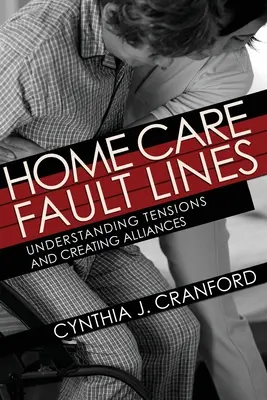Home Care Fault Lines: Înțelegerea tensiunilor și crearea de alianțe - Home Care Fault Lines: Understanding Tensions and Creating Alliances