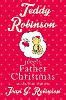 Teddy Robinson îl întâlnește pe Moș Crăciun: Și alte povești - Teddy Robinson Meets Father Christmas: And Other Stories