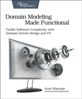 Domain Modeling Made Functional: Abordarea complexității software cu Domain-Driven Design și F# - Domain Modeling Made Functional: Tackle Software Complexity with Domain-Driven Design and F#