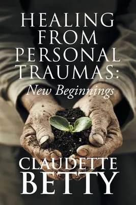 Vindecarea de traume personale: Noi începuturi - Healing from Personal Traumas: New Beginnings