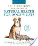 Ghidul complet al Dr. Pitcairn pentru sănătatea naturală a câinilor și pisicilor (ediția a 4-a) - Dr. Pitcairn's Complete Guide to Natural Health for Dogs & Cats (4th Edition)