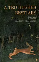 Ted Hughes Bestiar - Poezii alese - Ted Hughes Bestiary - Selected Poems