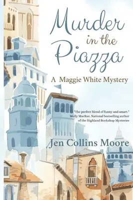 Crimă în Piață: Un mister de Maggie White - Murder in the Piazza: A Maggie White Mystery