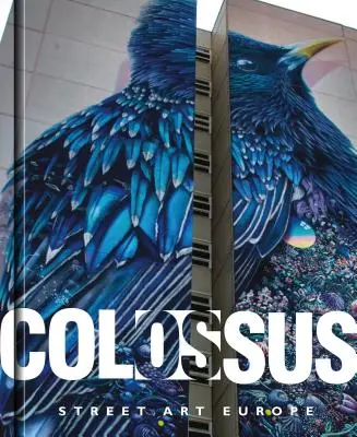 Colosul. Artă stradală în Europa - Colossus. Street Art Europe