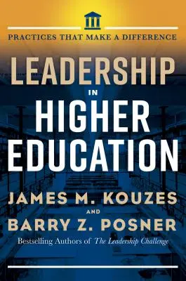 Leadership în învățământul superior: Practices That Make a Difference (Practici care fac diferența) - Leadership in Higher Education: Practices That Make a Difference