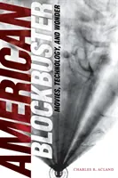American Blockbuster: Filme, tehnologie și minune - American Blockbuster: Movies, Technology, and Wonder
