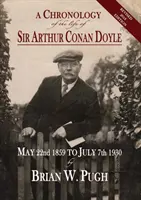 O cronologie a vieții lui Sir Arthur Conan Doyle - Ediție revizuită 2018 - A Chronology of the Life of Sir Arthur Conan Doyle - Revised 2018 Edition