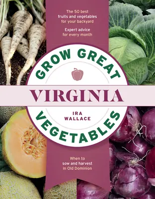 Cultivarea legumelor în Virginia - Grow Great Vegetables in Virginia