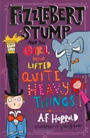 Fizzlebert Stump și fata care ridica lucruri destul de grele (Fizzlebert Stump and the Girl Who Lifted Quite Heavy Things) - Fizzlebert Stump and the Girl Who Lifted Quite Heavy Things