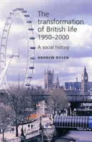 Transformarea vieții britanice, 1950-2000: O istorie socială - The Transformation of British Life, 1950-2000: A Social History