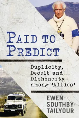 Plătiți să prezică: Duplicitate, înșelăciune și lipsă de onestitate în rândul „aliaților - Paid to Predict: Duplicity, Deceit and Dishonesty Among 'Allies'