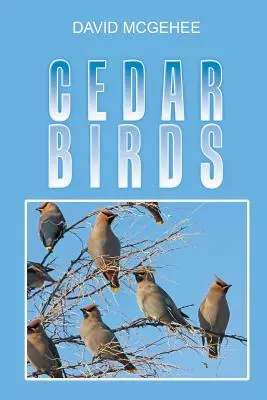 Păsări de cedru - Cedar Birds