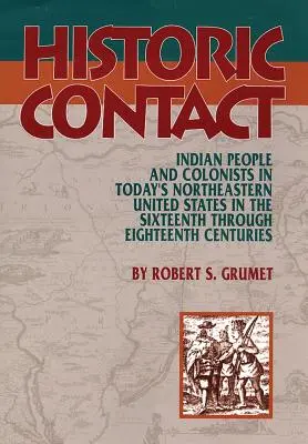 Contact istoric: Indienii și coloniștii din nord-estul actual al Statelor Unite în secolele XVI-XVIII - Historic Contact: Indian People and Colonists in Today's Northeastern United States in the Sixteenth through Eighteenth Centuries