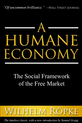 O economie umană: Cadrul social al pieței libere - A Humane Economy: The Social Framework of the Free Market