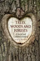 Copaci, păduri și păduri: O istorie socială și culturală - Trees, Woods and Forests: A Social and Cultural History