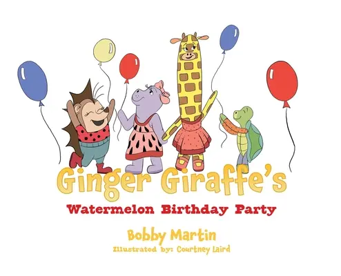 Petrecerea de aniversare cu pepeni a girafei Ginger - Ginger Giraffe's Watermelon Birthday Party