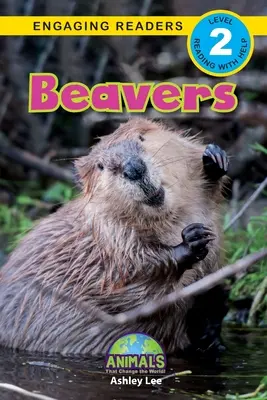 Castorii: Animals That Change the World! (Engaging Readers, Level 2) - Beavers: Animals That Change the World! (Engaging Readers, Level 2)
