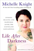 Viața după întuneric: Găsirea vindecării și a fericirii după răpirile din Cleveland - Life After Darkness: Finding Healing and Happiness After the Cleveland Kidnappings