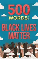 500 de cuvinte: Viețile negrilor contează - 500 Words: Black Lives Matter
