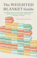 The Weighted Blanket Guide: Tot ce trebuie să știți despre păturile cu greutate și presiunea profundă pentru autism, dureri cronice și alte afecțiuni - The Weighted Blanket Guide: Everything You Need to Know about Weighted Blankets and Deep Pressure for Autism, Chronic Pain, and Other Conditions